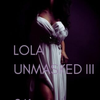 Lola Unmasked - Part III